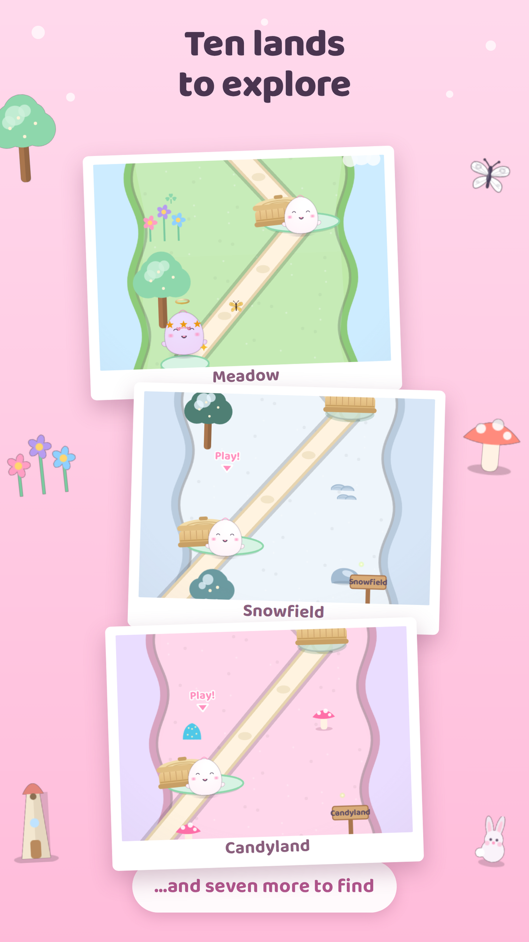 Ten lands to explore, including Meadow, Snowfield and Candyland
